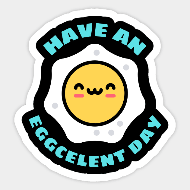 Have An Eggcellent Day | Cute Egg Pun Sticker by Allthingspunny